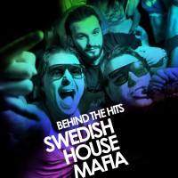 BEHIND THE HITS SWEDISH HOUSE MAFIA BEHIND THE HITS SWEDISH HOUSE MAFIA